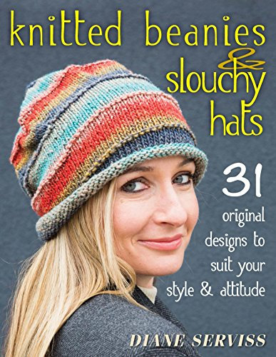 Knitted Beanies & Slouchy Hats: 31 Original Designs to Suit Your Style & Attitude (English Edition)