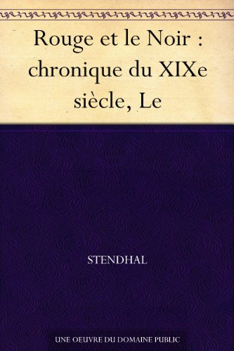 Rouge et le Noir : chronique du XIXe siècle, Le