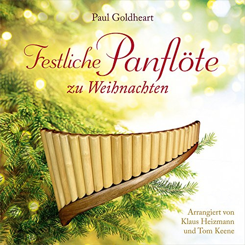 Festliche Panflöte zu Weihnachten: Arrangiert von Klaus Heizmann und Tom Keene