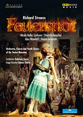 Strauss:Feuersnot [ Nicola Beller Carbone; Dietrich Henchel; Alex Wawiloff; Orchestra Chorus and Youth Chorus of the Teatro Massimo] [ARTHAUS [2015]