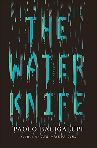 The Water Knife by Paolo Bacigalupi (2015-05-28)