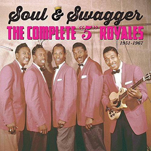 Soul & Swagger: The complete 5 Royales