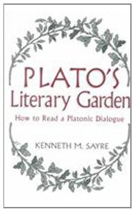 Plato's Literary Garden: How to Read a Platonic Dialogue by Kenneth M. Sayre (2002-05-01)