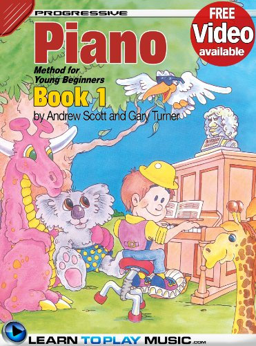 Piano Lessons for Kids - Book 1: How to Play Piano for Kids (Free Video Available) (Progressive Young Beginner)