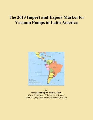The 2013 Import and Export Market for Vacuum Pumps in Latin America