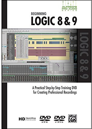 Beginning Logic 7 & 9: A Practical Step-by-Step Training DVD for Creating Professional Recordings