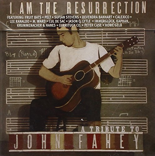 I Am The Resurrection: A Tribute To John Fahey