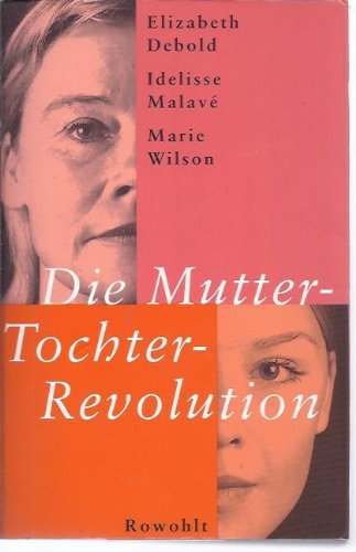 Die Mutter-Tochter-Revolution by Elizabeth Debold (1994-09-05)