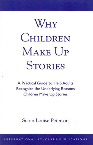 [Why Children Make Up Stories: A Practical Guide to Help Adults Recognize the Underlying Reasons Children Make Up Stories] (By: Susan Louise Peterson) [published: April, 1999]