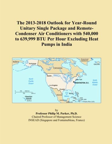 The 2013-2018 Outlook for Year-Round Unitary Single Package and Remote-Condenser Air Conditioners with 540,000 to 639,999 BTU Per Hour Excluding Heat Pumps in India