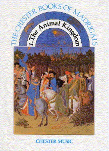 The Chester Books Of Madrigals 1: The Animal Kingdom. Für SATB (Gemischter Chor), Klavierbegleitung