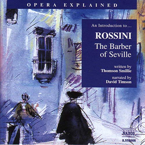 Opera Explained: An Introduction to Rossini's The Barber of Seville