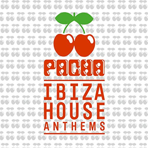 Pacha Ibiza House Anthems