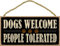 (SJT94125) Dogs Welcome People Tolerated 5 x 10 wood sign plaque by SJT.