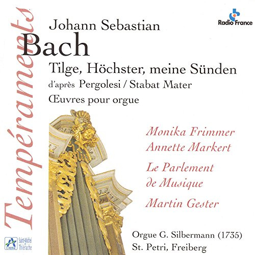 Johann Sebastian Bach: Tilge, Höchster, meine Sünden (after Pergolesi / Stabat Mater) / Works for Organ - Monika Frimmer / Annette Markert / Le Parlement de Musique / Martin Gester