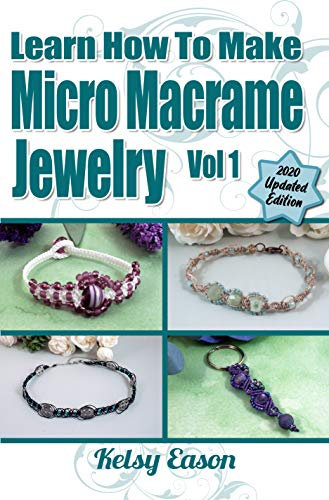 Learn How To Make Micro Macrame Jewelry - Volume 1 (English Edition)