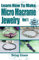 Learn How To Make Micro Macrame Jewelry - Volume 1 (English Edition)