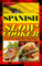 Spanish Slow Cooker: 15 of the Best Spanish Slow Cooker Recipes (Healthy Recipes, Crock Pot Recipes, Slow Cooker Recipes, Caveman Diet, Stone Age Food, Clean Food)