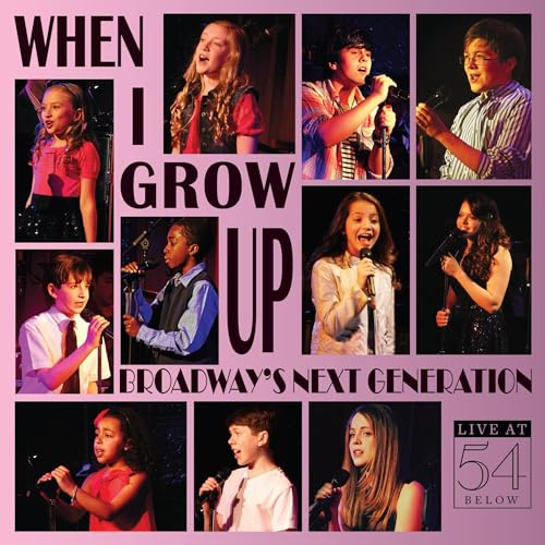 WHEN I GROW UP: BROADWAY'S NEXT GENERATION / VAR