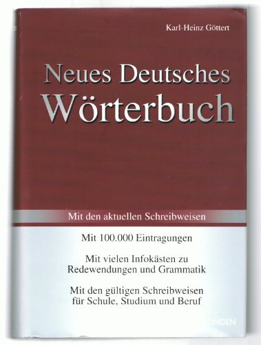 Neues Deutsches Wörterbuch. Mit den aktuellen Schreibweisen. Mit 100.000 Eintragungen, vielen Infokästen zu Redewendungen und Grammatik den gültigen Schreibweisen für Schule, Studium und Beruf