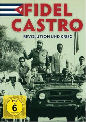 Fidel Castro - Revolution und Krieg