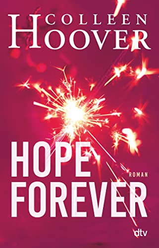 Hope Forever: Roman | Die deutsche Ausgabe von ›Hopeless‹ (Sky & Dean-Reihe 1)