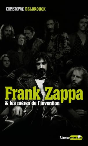 Frank Zappa & les mères de l'invention: Zappa, T1 (French Edition)