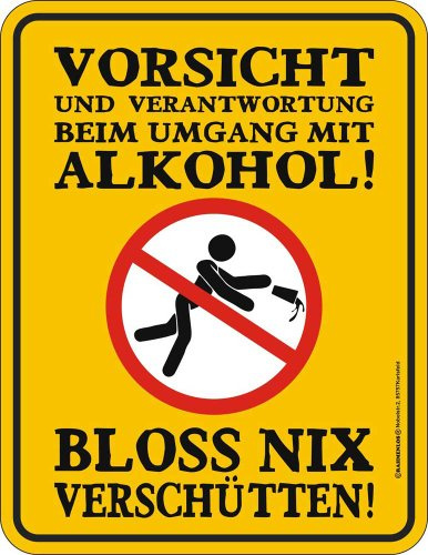 Nix verschütten Vorsicht Alkoh - Fun-Schilder - Blechschild
