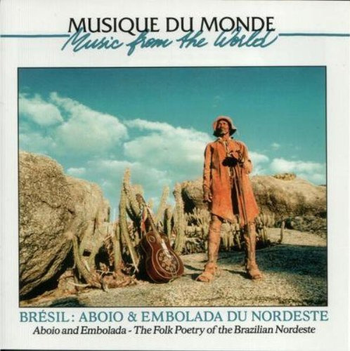 Aboio and Embolada - The Folk Poetry Of The Brazilian Northeast