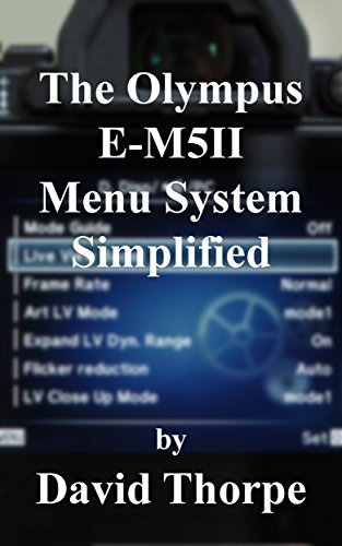 The Olympus E-M5II Menu System Simplified (English Edition)