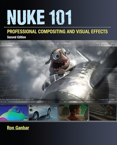 Nuke 101: Professional Compositing and Visual Effects (Digital Video & Audio Editing Courses)