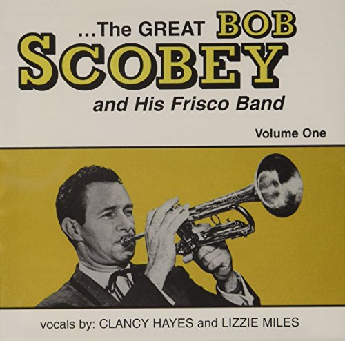 The Great Bob Scobey and His Frisco Band, Vol. 1