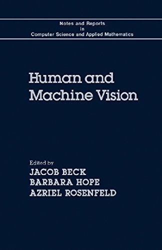 Human and Machine Vision (Notes and Reports in Computer Science and Applied Mathematics, 8)