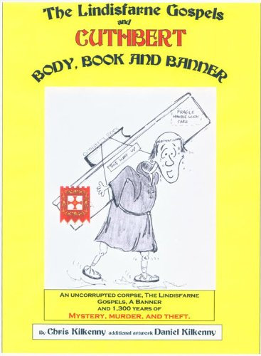 The Lindisfarne Gospels and Cuthbert. Body,Book and Banner. (English Edition)