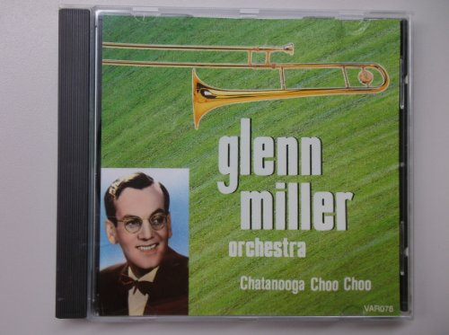 The Glenn Miller Orchestra - Glenn Miller Volume 4: Chatanooga Choo Choo - Tring - VAR078