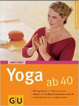 Yoga ab 40 von Anna Trökes ( 8. März 2005 )
