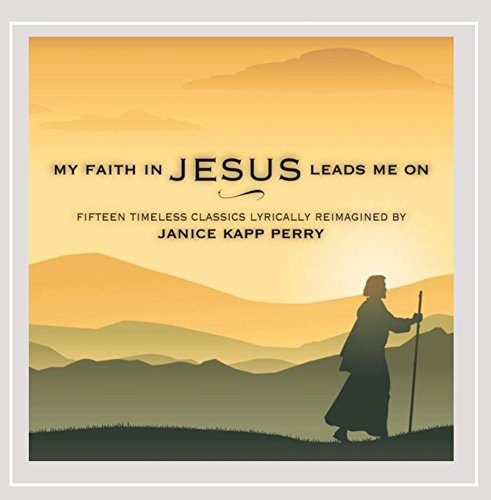 My Faith in Jesus Leads Me on
