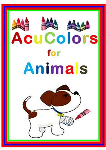Acu Colors for Animals: Healing Your Pets thru Colored Light therapy on the Acupuncture points (English Edition)