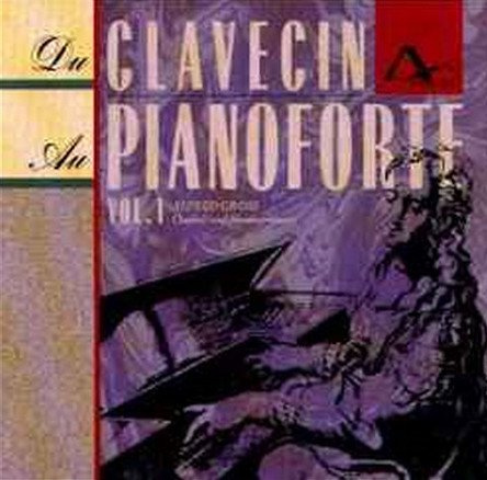 Du Clavecin au Pianoforte Vol. 1