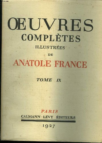 Oeuvres completes illustrees de anatole france. tome 9 : le lys rouge suivi de le jardin d'epicure.