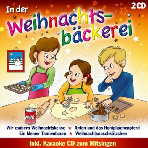 In der Weihnachtsbäckerei; inkl.Karaoke zum Mitsingen; Kinderweihnacht; 16 fröhliche Weihnachtslieder für Kinder;