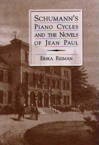 [(Schumann's Piano Cycles and the Novels of Jean Paul)] [Author: Erika Reiman] published on (April, 2004)