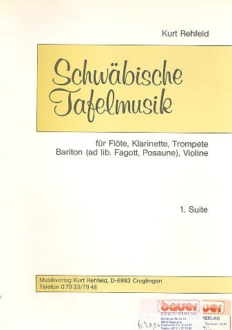 Schwäbische Tafelmusik Suite Nr.1: für Flöte, Klarinette, Trompete, Bariton und Violine