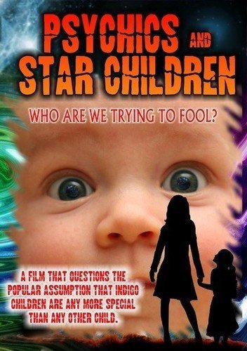 Psychics and Star Children: Who Are We Trying to Fool?
