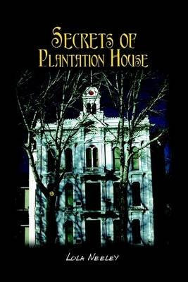 [(Secrets of Plantation House)] [By (author) Lola Neeley] published on (June, 2003)