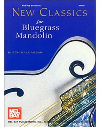 [(New Classics for Bluegrass Mandolin)] [ By (author) Butch Baldassari ] [December, 2003]