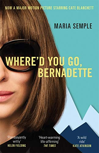 Where'd You Go, Bernadette: The New York Times bestseller, now a major motion picture starring Cate Blanchett (English Edition)