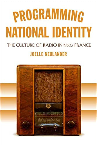 Programming National Identity: The Culture of Radio in 1930s France (English Edition)