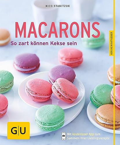 Macarons: So zart können Kekse sein (GU Küchenratgeber Classics)