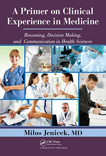 A Primer on Clinical Experience in Medicine: Reasoning, Decision Making, and Communication in Health Sciences (English Edition)